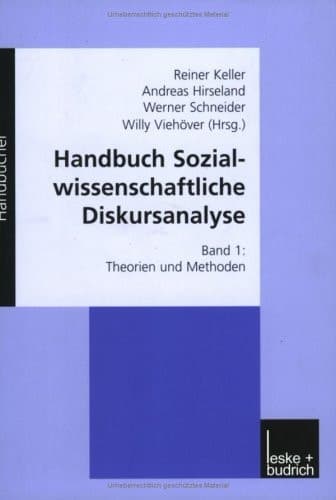 Handbuch Sozialwissenschaftliche Diskursanalyse, Bd. 1, Theorien und Methoden (German Edition)