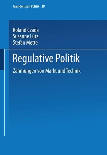 Regulative Politik Zähmungen von Markt und Technik