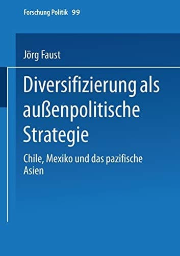 Diversifizierung als außenpolitische Strategie Chile, Mexiko und das pazifische Asien