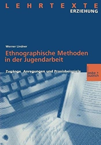 Ethnographische Methoden in der Jugendarbeit Zugänge, Anregungen und Praxisbeispiele