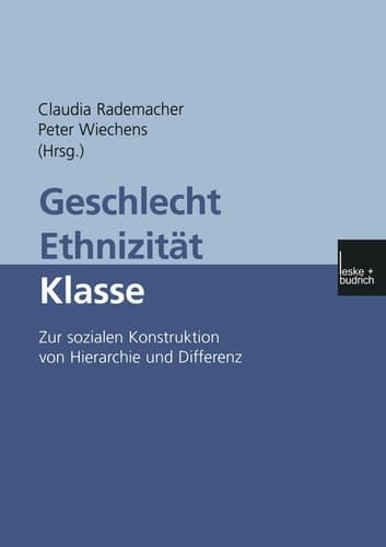 Geschlecht ― Ethnizität ― Klasse: Zur sozialen Konstruktion von Hierarchie und Differenz (German Edition)