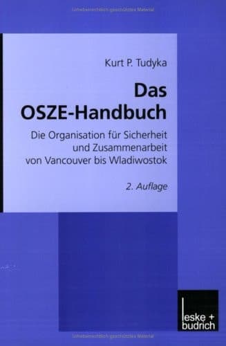 Das OSZE-Handbuch: Die Organisation für Sicherheit und Zusammenarbeit von Vancouver bis Wladiwostok (German Edition)