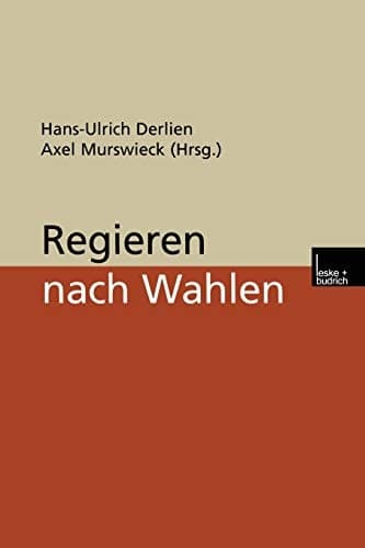 Regieren nach Wahlen (Veröffentlichung des Arbeitskreises "Wahlen und politische Einstellungen" der Deutschen Vereinigung für Politische Wissenschaft (DVPW)) (German Edition)