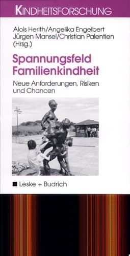 Spannungsfeld Familienkindheit Neue Anforderungen, Risiken und Chancen