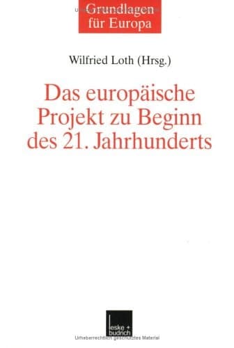 Das europäische Projekt zu Beginn des 21. Jahrhunderts (Grundlagen für Europa, 8) (German Edition)