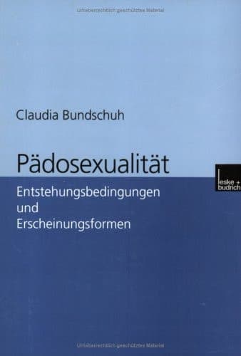 Pädosexualität Entstehungsbedingungen und Erscheinungsformen