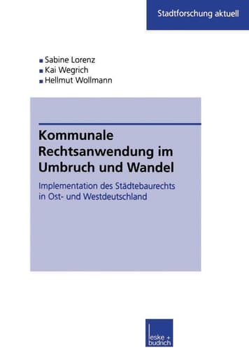 Kommunale Rechtsanwendung im Umbruch und Wandel Implementation des Städtebaurechts in Ost- und Westdeutschland