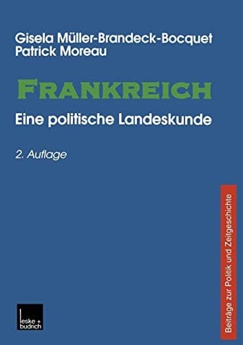 Frankreich: Eine politische Landeskunde Beiträge zu Politik und Zeitgeschichte (Beiträge zur Politik und Zeitgeschichte) (German Edition)