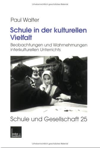 Schule in der kulturellen Vielfalt Beobachtungen und Wahrnehmungen interkulturellen Unterrichts