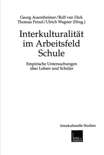 Interkulturalität im Arbeitsfeld Schule Empirische Untersuchungen über Lehrer und Schüler