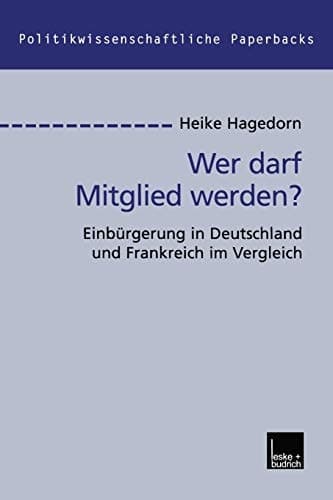 Wer darf Mitglied werden? Einbürgerung in Deutschland und Frankreich im Vergleich