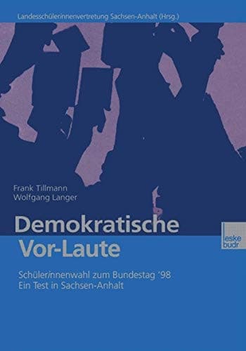 Demokratische Vor-Laute Schülerinnenwahl zum Bundestag ’98. Ein Test in Sachsen-Anhalt