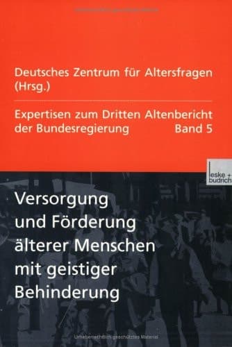 Versorgung und Förderung älterer Menschen mit geistiger Behinderung: Expertisen zum Dritten Altenbericht der Bundesregierung ― Band V (German Edition)