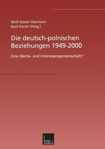 Die deutsch-polnischen Beziehungen 1949–2000: Eine Werte- und Interessengemeinschaft? (German Edition)
