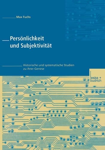 Persönlichkeit und Subjektivität Historische und systematische Studien zu ihrer Genese