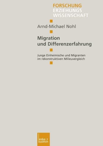 Migration und Differenzerfahrung Junge Einheimische und Migranten im rekonstruktiven Milieuvergleich