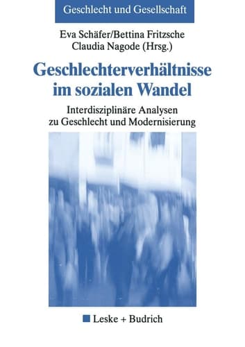 Geschlechterverhältnisse im sozialen Wandel: Interdisziplinäre Analysen zu Geschlecht und Modernisierung (Geschlecht und Gesellschaft, 26) (German Edition)