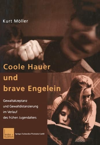 Coole Hauer und brave Engelein Gewaltakzeptanz und Gewaltdistanzierung im Verlauf des frühen Jugendalters