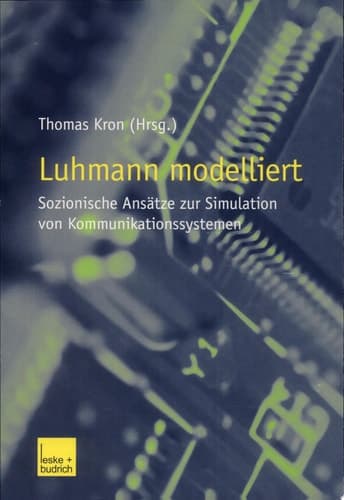 Luhmann modelliert sozionische Ansätze zur Simulation von Kommunikationssystemen