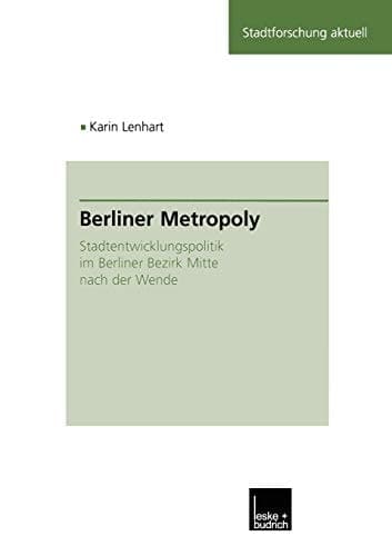 Berliner Metropoly: Stadtentwicklungspolitik im Berliner Bezirk Mitte nach der Wende (Stadtforschung aktuell, 81) (German Edition)