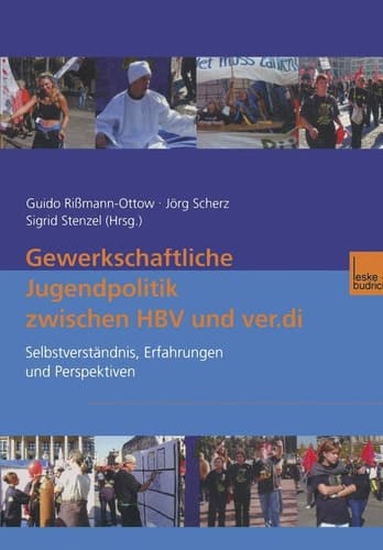 Gewerkschaftliche Jugendpolitik zwischen HBV und ver.di Selbstverständnis, Erfahrungen und Perspektiven