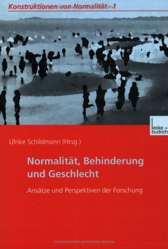 Normalität, Behinderung und Geschlecht Ansätze und Perspektiven der Forschung