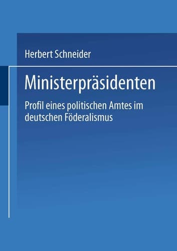 Ministerpräsidenten: Profil eines politischen Amtes im deutschen Föderalismus (German Edition)