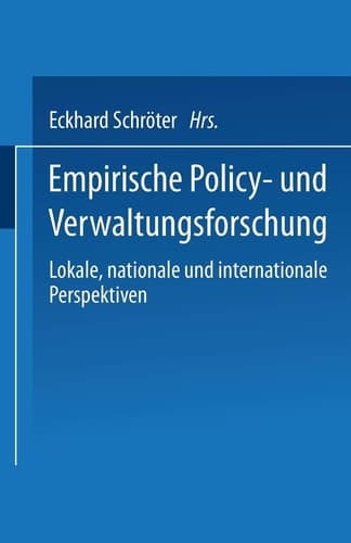 Empirische Policy- und Verwaltungsforschung Lokale, nationale und internationale Perspektiven
