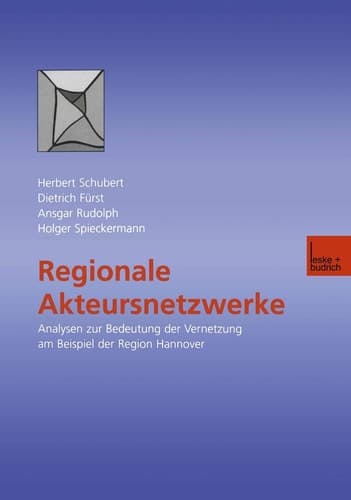 Regionale Akteursnetzwerke Analysen zur Bedeutung der Vernetzung am Beispiel der Region Hannover
