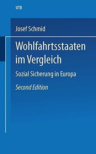 Wohlfahrtsstaaten im Vergleich soziale Sicherung in Europa : Organisation, Finanzierung, Leistungen und Probleme