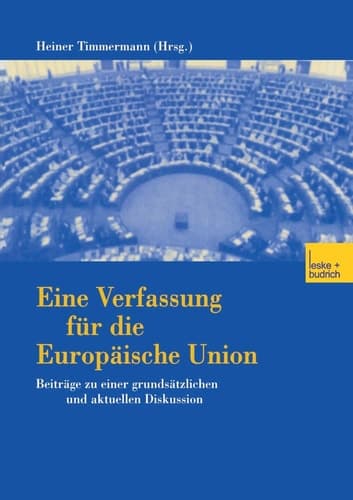 Eine Verfassung für die Europäische Union: Beiträge zu einer grundsätzlichen und aktuellen Diskussion (German Edition)