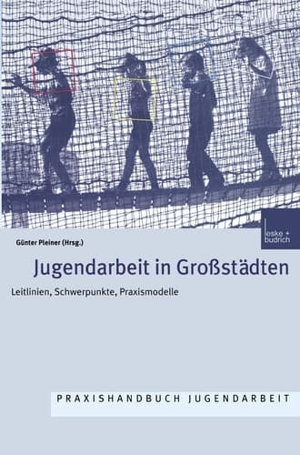 Jugendarbeit in Großstädten Leitlinien Schwerpunkte Praxismodelle