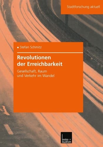 Revolutionen der Erreichbarkeit Gesellschaft, Raum und Verkehr im Wandel