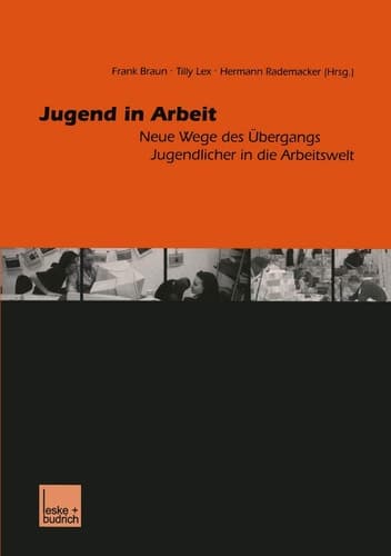 Jugend in Arbeit: Neue Wege des Übergangs Jugendlicher in die Arbeitswelt (German Edition)