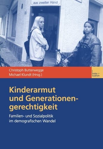 Kinderarmut und Generationengerechtigkeit Familien- und Sozialpolitik im demografischen Wandel