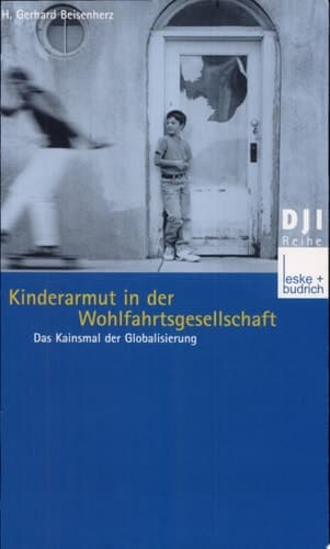 Kinderarmut in der Wohlfahrtsgesellschaft das Kainsmal der Globalisierung
