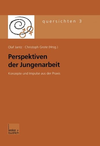 Perspektiven der Jungenarbeit Konzepte und Impulse aus der Praxis