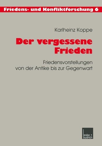 Der vergessene Frieden Friedensvorstellungen von der Antike bis zur Gegenwart