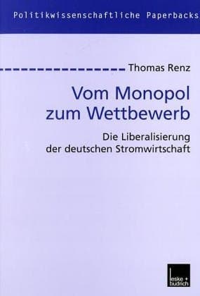 Vom Monopol zum Wettbewerb Die Liberalisierung der deutschen Stromwirtschaft