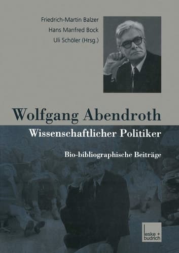 Wolfgang Abendroth Wissenschaftlicher Politiker: Bio-bibliographische Beiträge (German Edition)