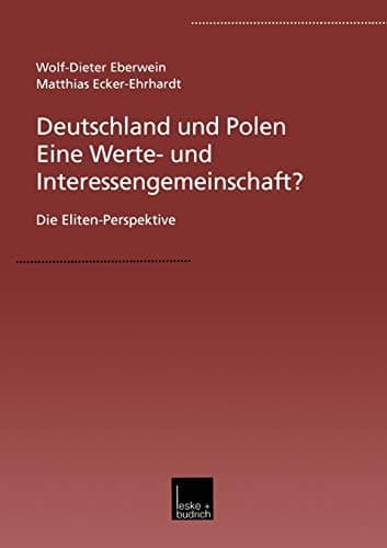 Deutschland und Polen ― Eine Werte- und Interessengemeinschaft?: Die Eliten-Perspektive (German Edition)