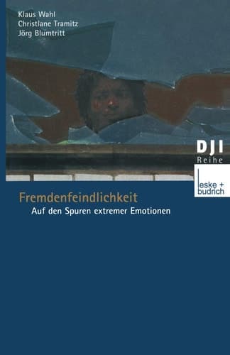 Fremdenfeindlichkeit: Auf den Spuren extremer Emotionen (DJI - Reihe) (German Edition)