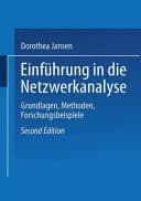 Einführung in die Netzwerkanalyse Grundlagen, Methoden, Forschungsbeispiele