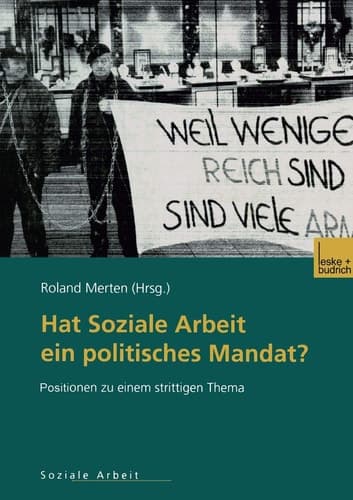 Hat Soziale Arbeit ein politisches Mandat? Positionen zu einem strittigen Thema