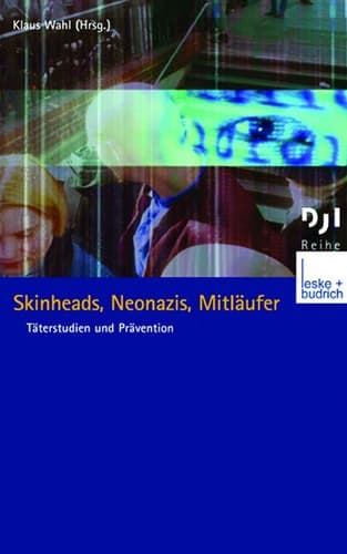 Skinheads, Neonazis, Mitläufer Täterstudien und Prävention