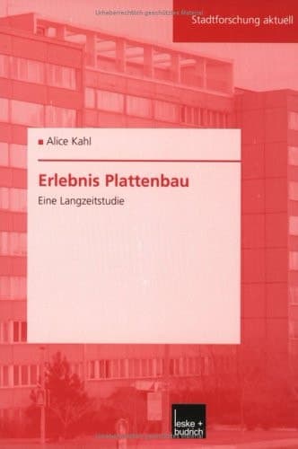 Erlebnis Plattenbau: Eine Langzeitstudie (Stadtforschung aktuell, 84) (German Edition)