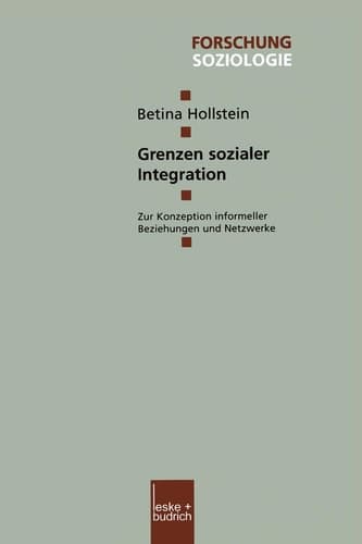 Grenzen sozialer Integration Zur Konzeption informeller Beziehungen und Netzwerke