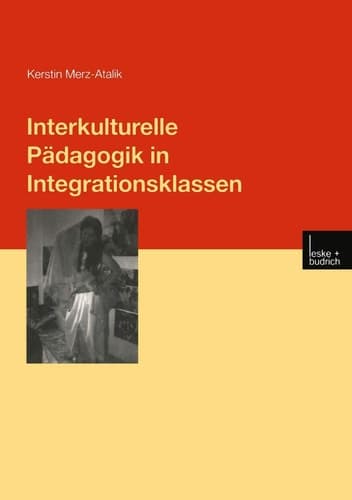 Interkulturelle Pädagogik in Integrationsklassen Subjektive Theorien von Lehrern im gemeinsamen Unterricht von Kindern mit und ohne Behinderungen