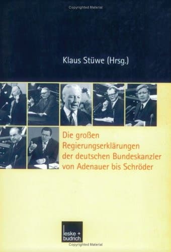 Die großen Regierungserklärungen der deutschen Bundeskanzler von Adenauer bis Schröder (German Edition)