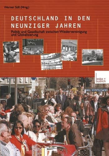 Deutschland in den neunziger Jahren: Politik und Gesellschaft zwischen Wiedervereinigung und Globalisierung (German Edition)